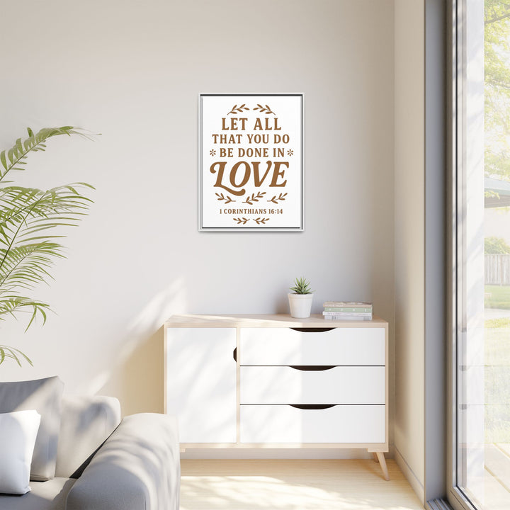 "Let All That You Do Be Done in Love" - Framed Canvas