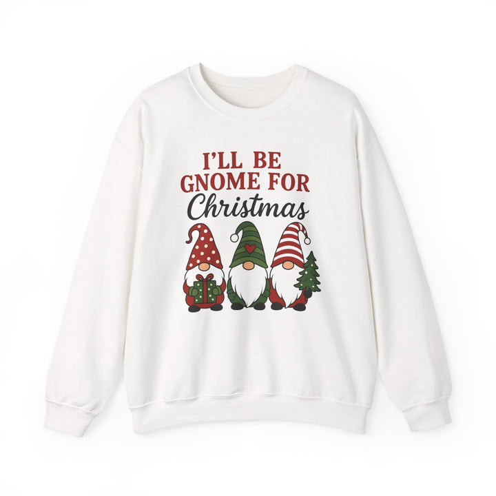 "I'll Be Gnome for Christmas” Unisex Sweatshirt