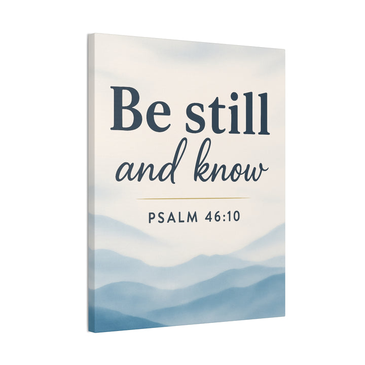 Be Still and Know (Psalm 46:10) - Canvas