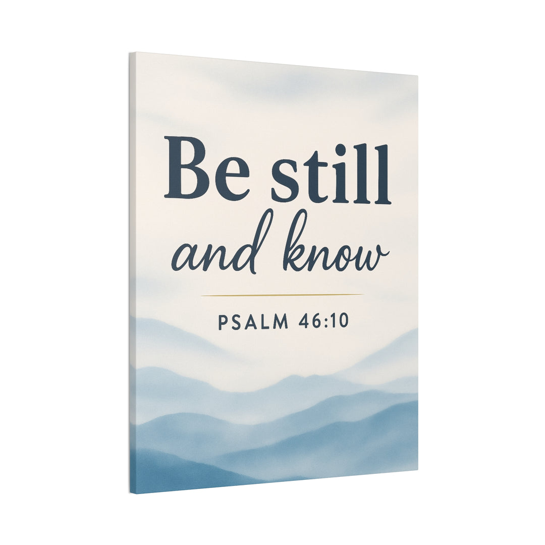 Be Still and Know (Psalm 46:10) - Canvas