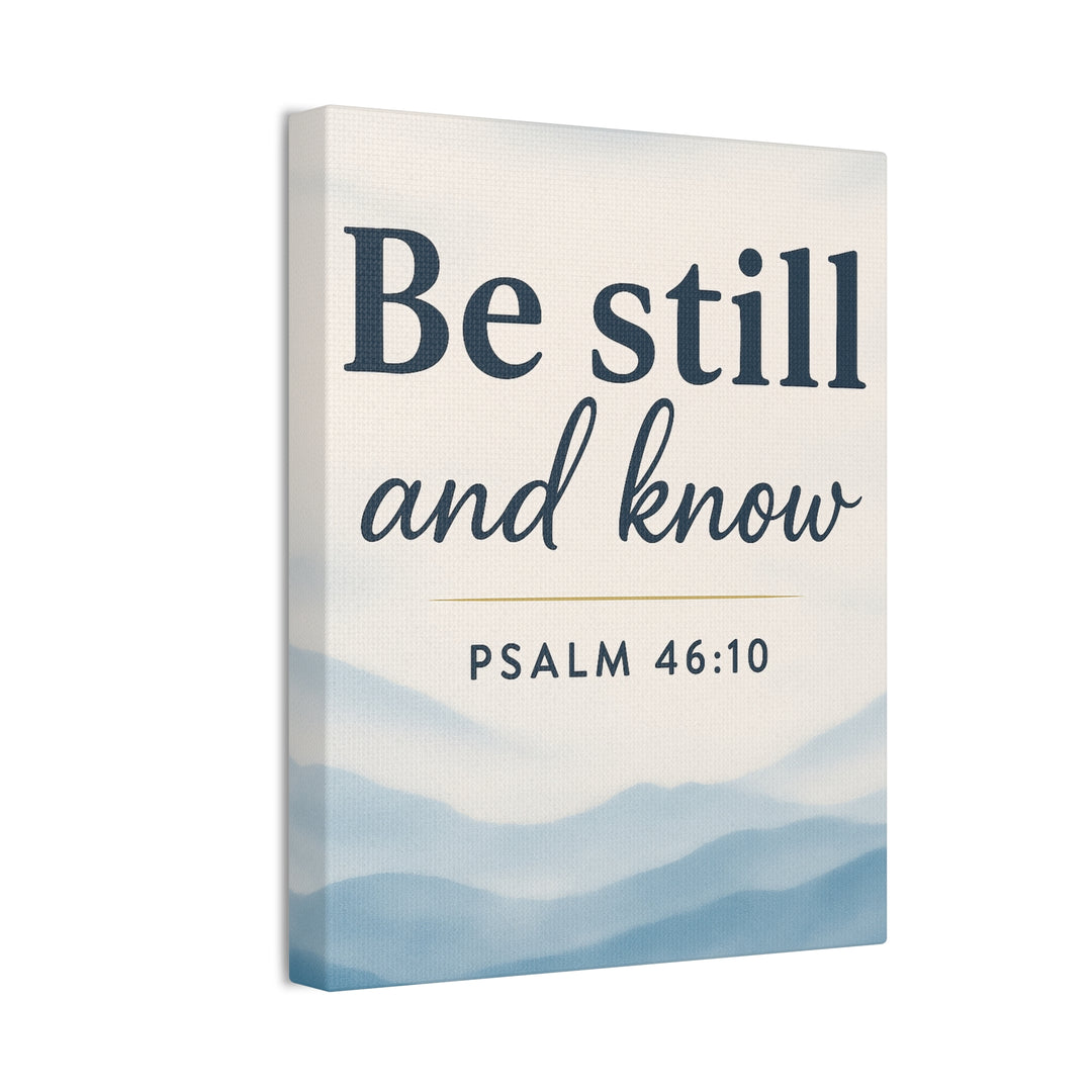 Be Still and Know (Psalm 46:10) - Canvas
