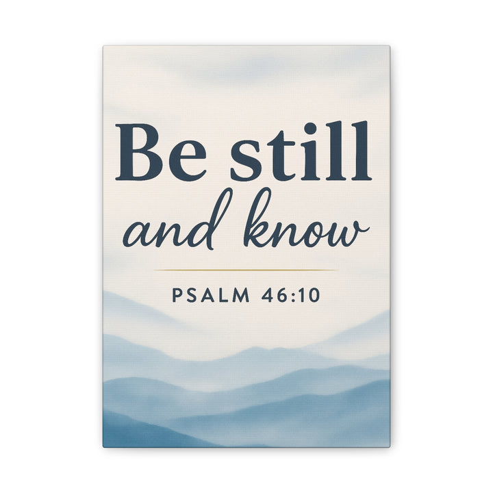 Be Still and Know (Psalm 46:10) - Canvas