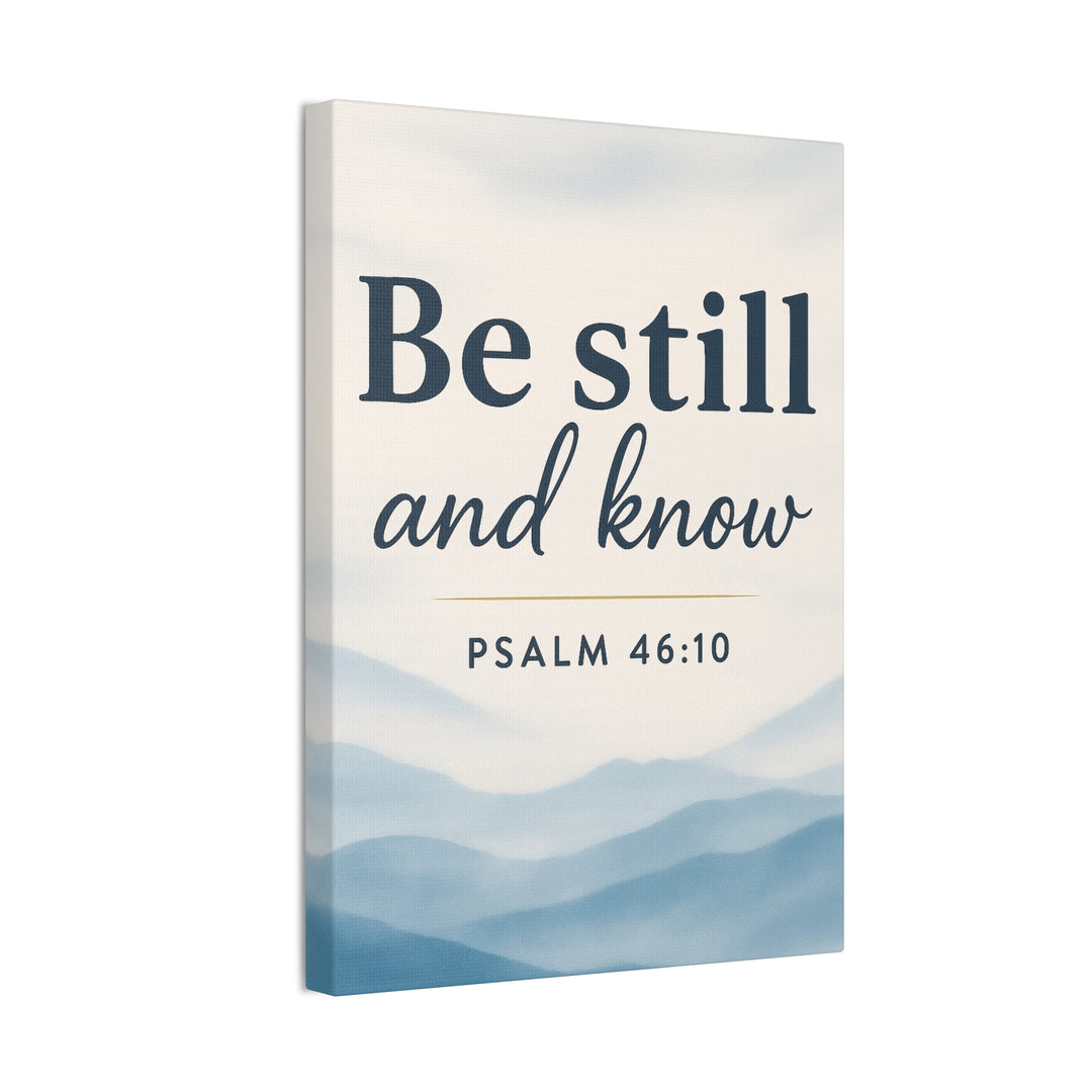 Be Still and Know (Psalm 46:10) - Canvas