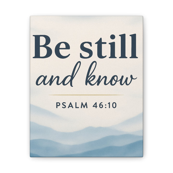 Be Still and Know (Psalm 46:10) - Canvas